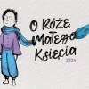 Rozpoczyna się kolejna edycja konkursu „O Różę Małego Księcia”.