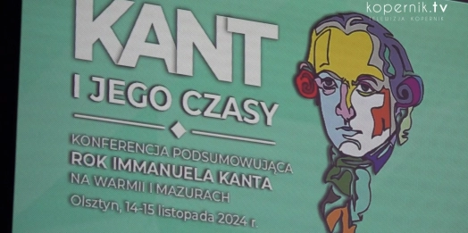 Rok Immanuela Kanta na Warmii i Mazurach dobiega końca. Za nami konferencja podsumowująca tegoroczne działania.