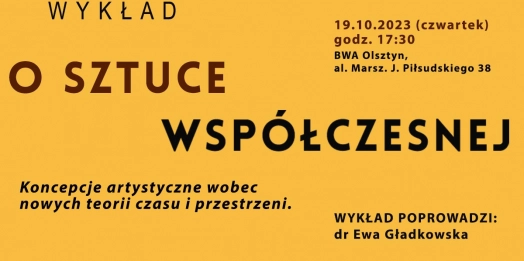 BWA Galeria Sztuki w Olsztynie zaprasza na spotkanie z cyklu popołudniowych wykładów o sztuce współczesnej.