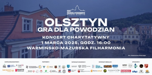 1 marca w Filharmonii Warmińsko-Mazurskiej odbędzie się wyjątkowy koncert. Olsztyn zagra dla powodzian.